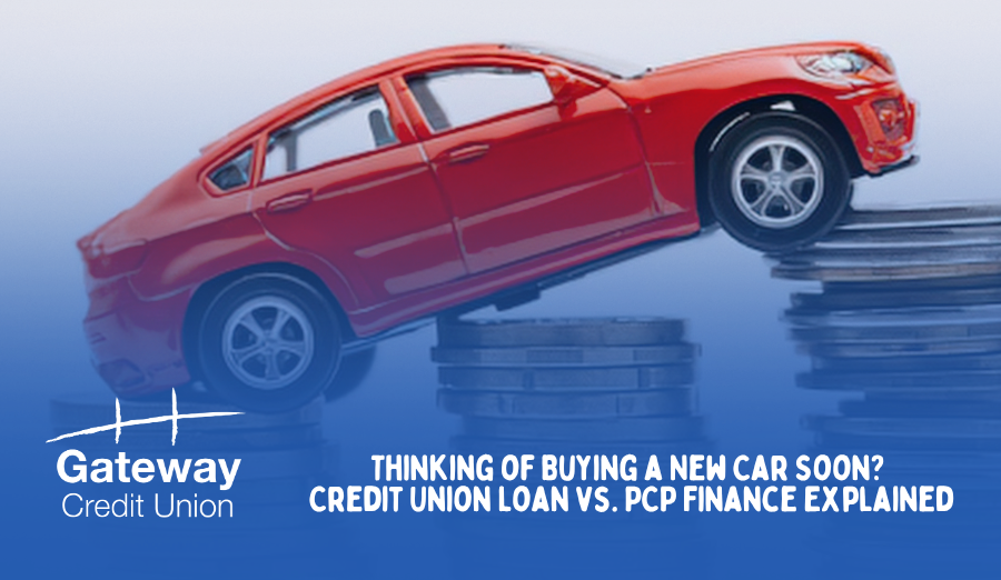Thinking of Buying a New Car Soon? Credit Union Loan vs. PCP Finance Explained